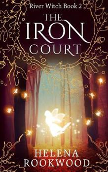 The Iron Court - Book #2 of the River Witch