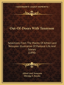 Outofdoors With Tennyson: Selections From The Poems Of Alfred Lord Tennyson Illustrative Of Pastoral Life And Scenes