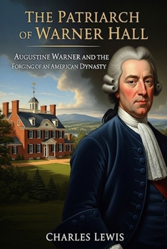 Paperback The Patriarch of Warner Hall: Augustine Warner and the Forging of an American Dynasty (Warner Hall Series) Book