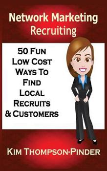 Paperback Network Marketing Recruiting: 50 Fun, Low Cost Ways To Find Local Recruits and Customers Book