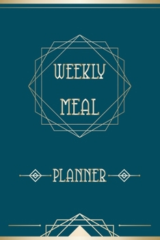 Weekly meal planner: Meal Planning & Grocery List Menu Food Planners Prep Book Eat Records Perfect for to Do Lists, Meal Planning, Weekly Diet Prep (120 pages, 6 x9 '')