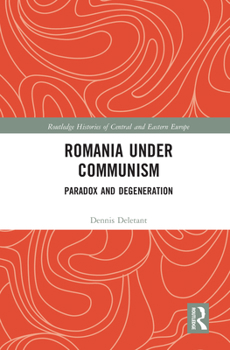 Paperback Romania Under Communism: Paradox and Degeneration Book