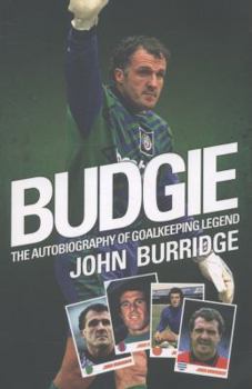 Paperback Budgie: The Autobiography of Goalkeeping Legend John Burridge Book