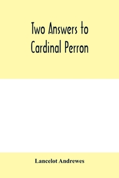 Paperback Two answers to Cardinal Perron, and other miscellaneous works of Lancelot Andrewes Book