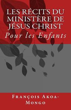 Paperback Les Récits du Ministère de Jésus Christ: Pour les Enfants [French] Book