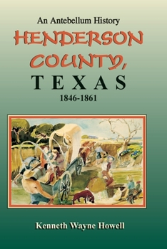 Paperback An Antebellum History: Henderson County, Texas, 1846-1861 Book