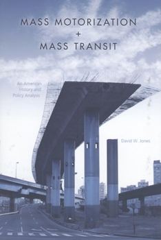 Hardcover Mass Motorization and Mass Transit: An American History and Policy Analysis Book
