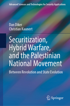 Hardcover Securitization, Hybrid Warfare, and the Palestinian National Movement: Between Revolution and State Evolution Book