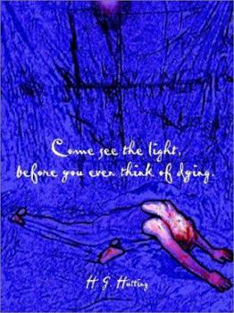 Paperback Come See the Light, Before You Even Think of Dying Book