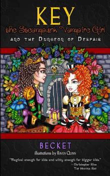 Key the Steampunk Vampire Girl and the Dungeon of Despair - Book #1 of the Steampunk Sorcery