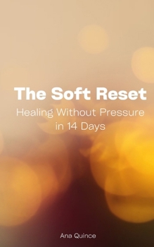 Paperback The Soft Reset: Healing Without Pressure in 14 Days Book