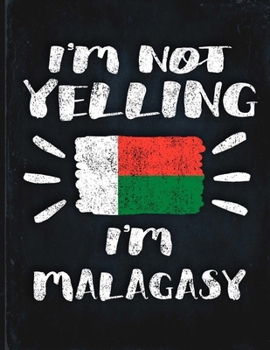 I'm Not Yelling I'm Malagasy: Funny Sarcastic Personalized Gift for Coworker Friend from Madagascar  Planner Daily Weekly Monthly Undated Calendar Organizer Journal