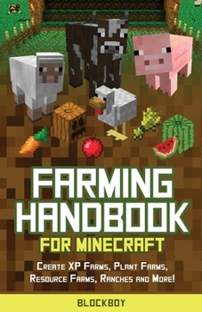 Paperback Farming Handbook for Minecraft: Master Farming in Minecraft -Create XP Farms, Plant Farms, Resource Farms, Ranches and More! (Unofficial) Book