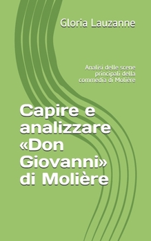 Paperback Capire e analizzare Don Giovanni di Molière: Analisi delle scene principali della commedia di Molière [Italian] Book