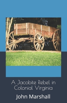 Paperback A Jacobite Rebel in Colonial Virginia Book