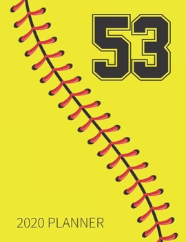 53 2020 Planner: Softball Jersey Number 53 Fifty Three Weekly Planner Includes Daily Planner & Monthly Overview | Personal Organizer With 2020 ... Coaches And Fans | 8.5x11 Inch White Paper