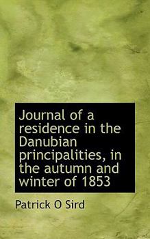 Paperback Journal of a Residence in the Danubian Principalities, in the Autumn and Winter of 1853 Book