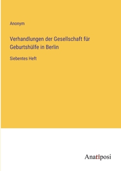 Paperback Verhandlungen der Gesellschaft für Geburtshülfe in Berlin: Siebentes Heft [German] Book