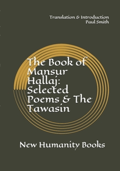 Paperback The Book of Mansur Hallaj: Selected Poems & The Tawasin Book