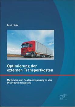 Paperback Optimierung der externen Transportkosten: Methoden zur Kosteneinsparung in der Distributionslogistik [German] Book