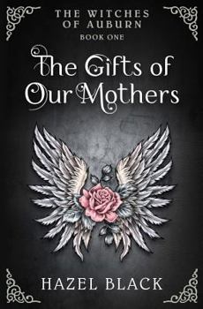 The Witches of Auburn: The Gifts of Our Mothers - Book #1 of the Witches of Auburn