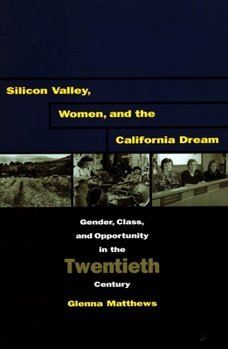 Paperback Silicon Valley, Women, and the California Dream: Gender, Class, and Opportunity in the Twentieth Century Book