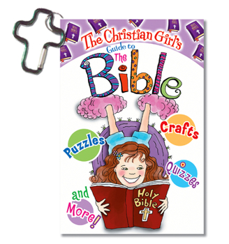 Paperback The Christian Girl's Guide to the Bible [With Cross Key Chain] Book