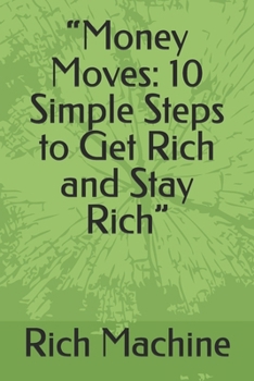 Paperback "Money Moves: 10 Simple Steps to Get Rich and Stay Rich" Book