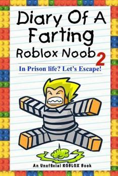 Paperback Diary of a Farting Roblox Noob 2: In Prison Life? Let's Escape!: An Unofficial Roblox Book