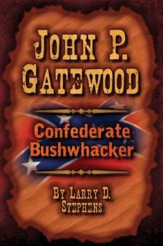 Hardcover John P. Gatewood: Confederate Bushwhacker Book