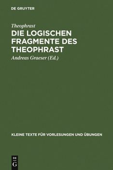 Hardcover Die logischen Fragmente des Theophrast [German] Book