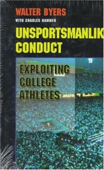 Hardcover Unsportsmanlike Conduct: Exploiting College Athletes Book