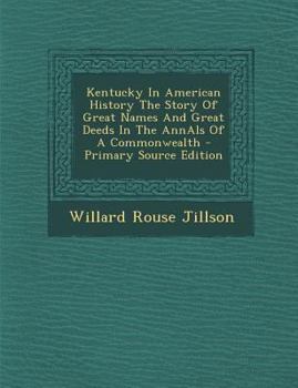 Kentucky In American History - The Story Of Great Names And Great Deeds In The Annals Of A Commonwealth