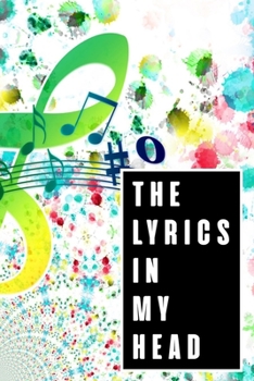 Paperback The Lyrics In My Head: Lyrics Notebook - College Rule Lined Writing and Notes Journal (Songwriters Journal Vol14) Book Notebook Journal 120 P Book