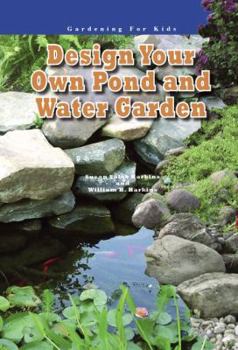 Design Your Own Pond and Water Garden (Robbie Readers) (Robbie Readers) - Book  of the Gardening for Kids