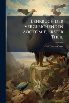 Lehrbuch der vergleichenden Zootomie, Erster Theil (German Edition)