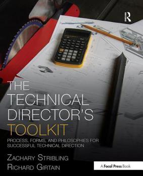 Paperback The Technical Director's Toolkit: Process, Forms, and Philosophies for Successful Technical Direction Book