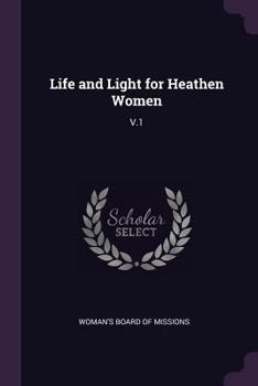 Paperback Life and Light for Heathen Women: V.1 Book