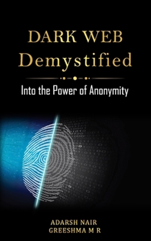 Paperback Dark Web Demystified: Into the Power of Anonymity Book