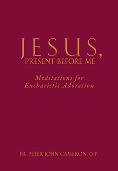 Paperback Jesus Present Before Me: Meditations for Eucharistic Adoration Book