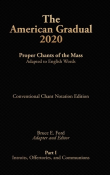 Hardcover The American Gradual 2020. Part I: Chants of the Proper of the Mass Adapted to English Words Book