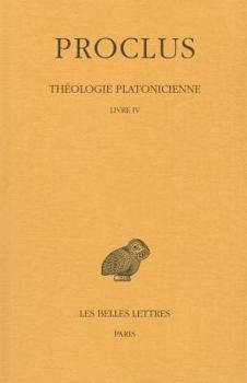 Paperback Proclus, Theologie Platonicienne: Tome IV: Livre IV [French] Book