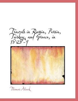 Paperback Travels in Russia, Persia, Turkey, and Greece, in 1828-9 [Large Print] Book