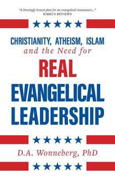 Paperback Christianity, Atheism, Islam and the Need for Real Evangelical Leadership Book