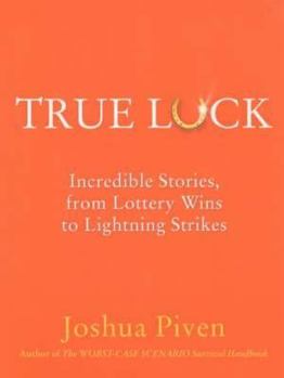 Paperback 'True Luck: Incredible Stories, from Lottery Wins to Lightning Strikes' Book