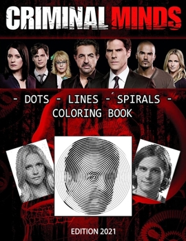 Paperback Criminal Minds Dots Lines Spirals Coloring Book: TV Series Spiroglyphics Coloring Books For Adults - New kind of stress relief coloring book for adult Book