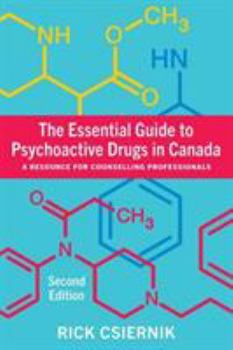 Paperback The Essential Guide to Psychoactive Drugs in Canada: A Resource for Counselling Professionals Book