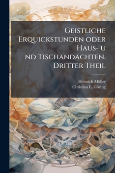 Paperback Geistliche Erquickstunden oder Haus- u nd Tischandachten. Dritter Theil [German] Book