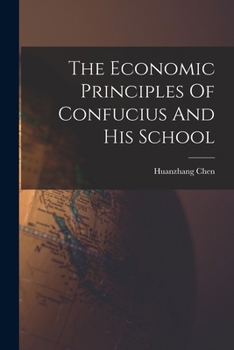Paperback The Economic Principles Of Confucius And His School Book