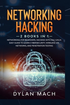 Paperback Networking Hacking: 2 Books in 1: Networking for Beginners, Hacking with Kali Linux - Easy Guide to Learn Cybersecurity, Wireless, LTE, Ne Book